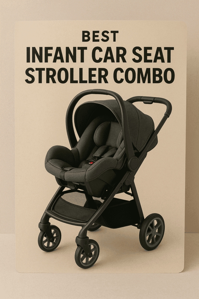 Best infant car seat stroller combo
